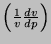 $\left(\frac{1}{v}\frac{dv}{dp}\right)$