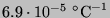 $6.9\cdot10^{-5}~^\circ\textrm{C}^{-1}$