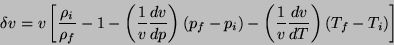 \begin{displaymath}
\delta v = v \left[ \frac{\rho_i}{\rho_f} - 1
- \left(\fr...
...t(\frac{1}{v}\frac{dv}{dT}\right)\left(T_f-T_i\right)
\right]
\end{displaymath}